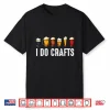 I Do Crafts Home Brewing Craft Beer Drinker Homebrewing Shirt