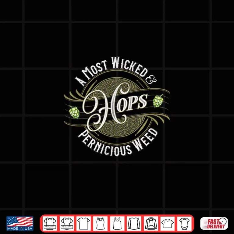 Design Hops A Most Pernicious Weed Craft Beer Gift Shirt