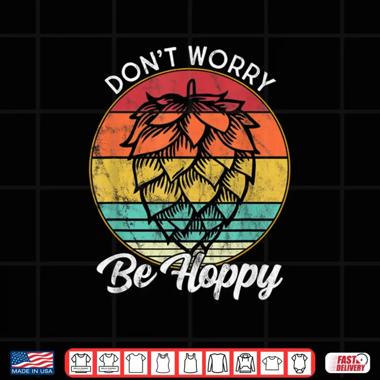 Design I Need A IPA Beer quote Dont worry be Hoppy Craft beer Shirt