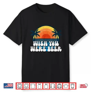 Wish You Were Beer Vintage Craft Beer Home Brewing Brewery Shirt