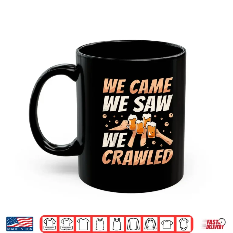 Mug We Came We Saw We Crawled Bar Crawl Craft Beer Pub Hopping Shirt