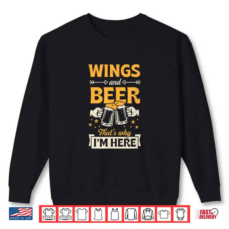 Sweatshirt Wings And Beer Thats Why Im Here Funny Bar Crawl Shirt