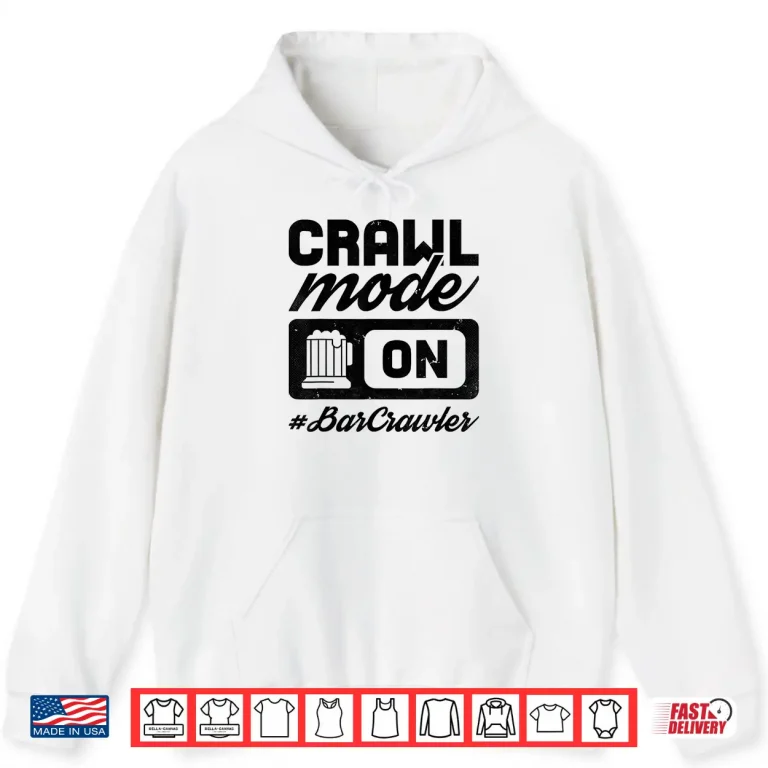 Hoodie Bar Crawl Mode On Craft Beer Pub Hopping Shirt
