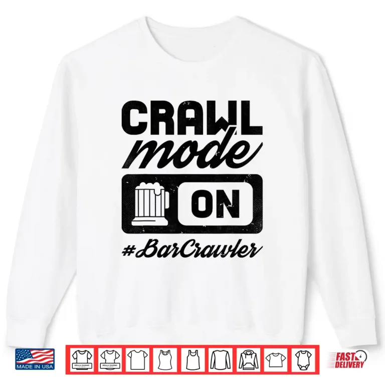 Sweatshirt Bar Crawl Mode On Craft Beer Pub Hopping Shirt