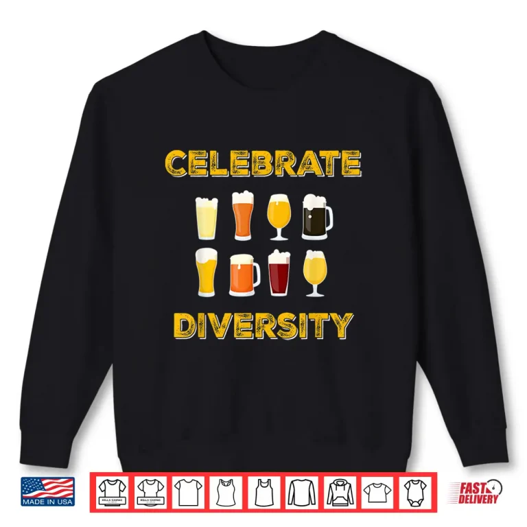 Sweatshirt Beer Shirt Celebrate Diversity Funny Craft Beers Shirt