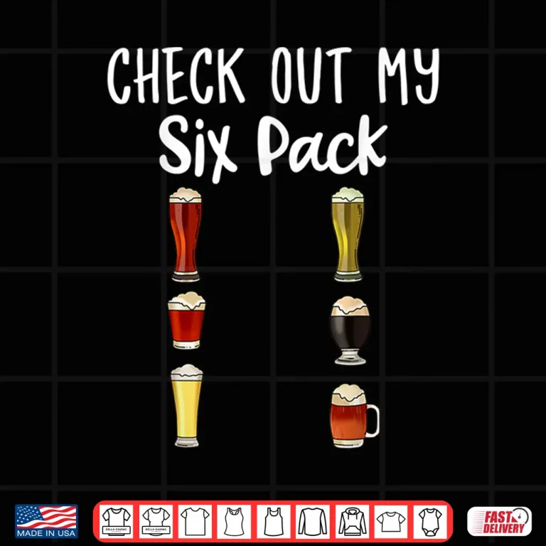 Design Check Out My Six Pack Beer Shirt