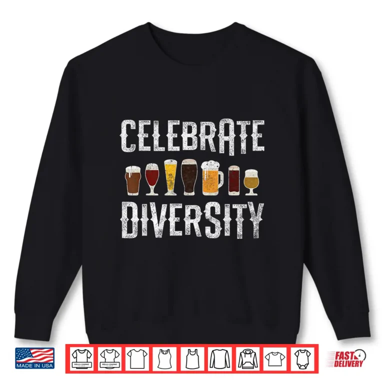 Sweatshirt Craft Beer Drinking Celebrate Diversity Beer Lover Microbrew Shirt