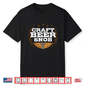 Craft Beer Snob Funny Craft Beer Shirt