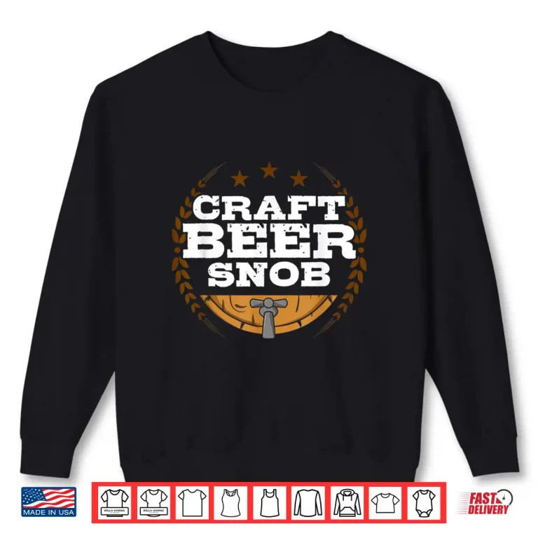 Sweatshirt Craft Beer Snob Funny Craft Beer Shirt