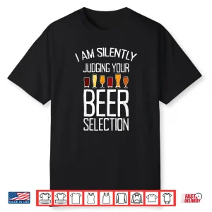 Funny Craft Beer Drinking Silently Judging Beer Snob Shirt