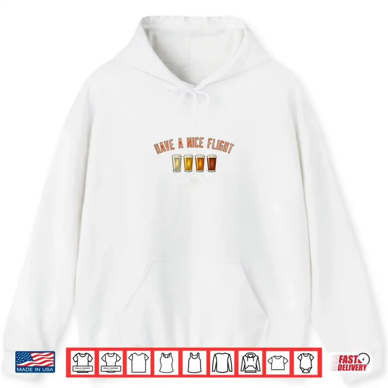 Hoodie Have A Nice Flight Funny Craft Beer Pilot Gift Shirt