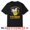 I’M Into Fitness Fit’Ness Beer In My Belly Beers Lover Beer Shirt