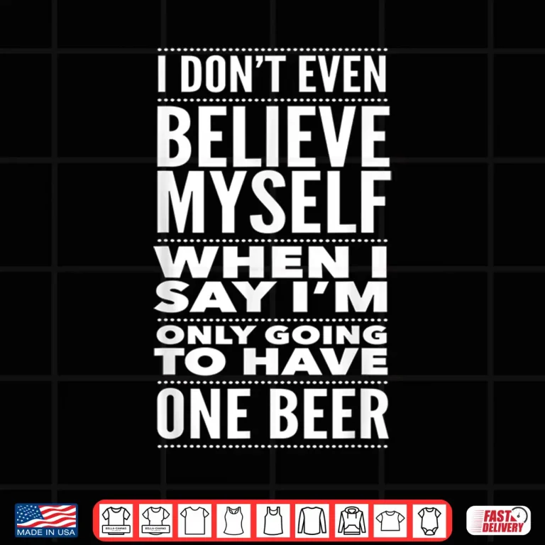 Design Just One Beer Drinking Craft Beer Lover Accessories Gifts Shirt