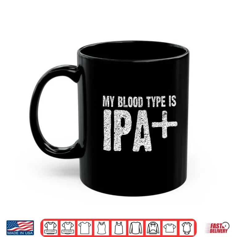Mug My Blood Type is IPA Positive Funny Craft Beer Shirt