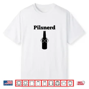 Pilsnerd Shirt Pilsner Geek Nerd Craft Beer Brewing