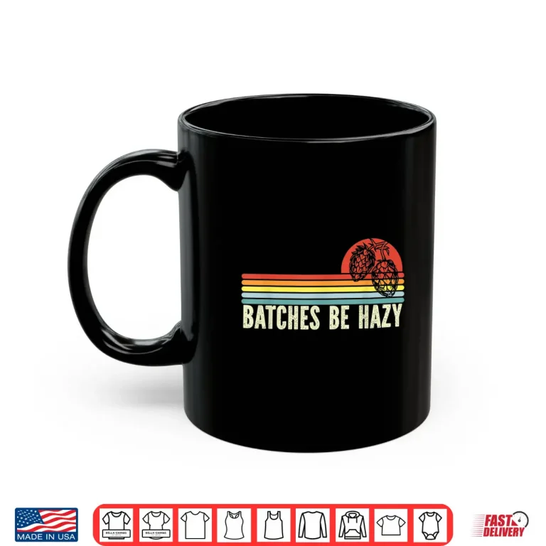 Mug Retro Craft Beer Hop Home Brewing Vintage Batches Be Hazy Shirt