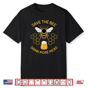 Save The Bees Drink More Mead Funny Craft Beer Official Brew Shirt