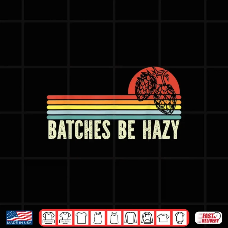 Design Retro Craft Beer Hop Home Brewing Vintage Batches Be Hazy Shirt