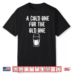 A Cold One For The Old One I Craft Beer Drinker Grandpa Shirt