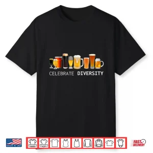 Craft Beer Drinking Shirt Celebrate Diversity Beer Shirt