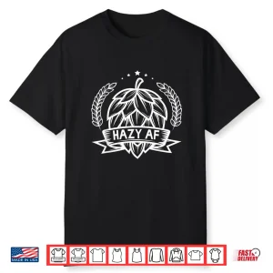 Hazy Af Ipa Drinker Funny Beer Lover Brewer Drinking Gift Shirt