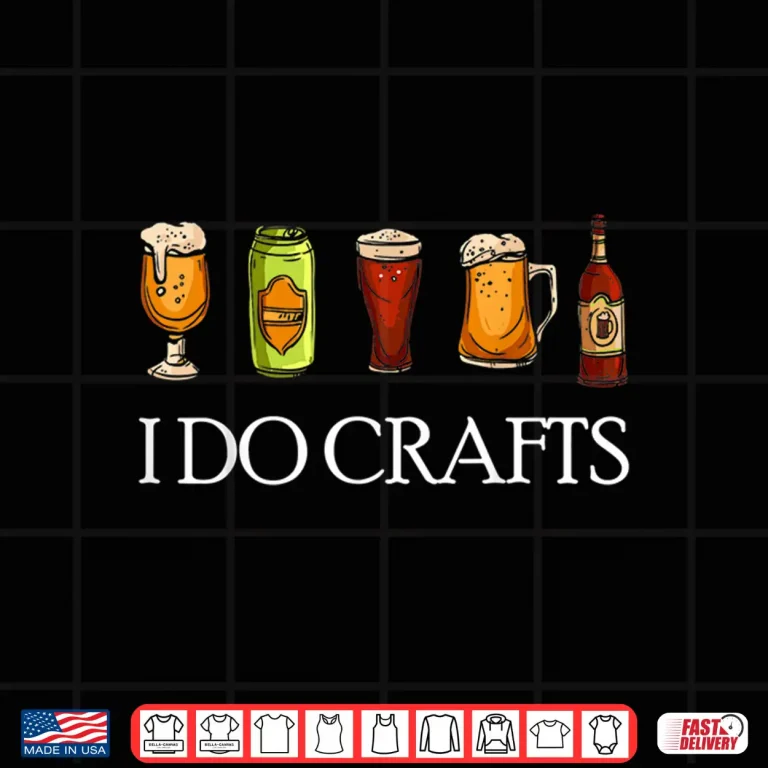 Design I Do Crafts Beer Brewers Home Beer Brewers I Do Crafts Beer Shirt