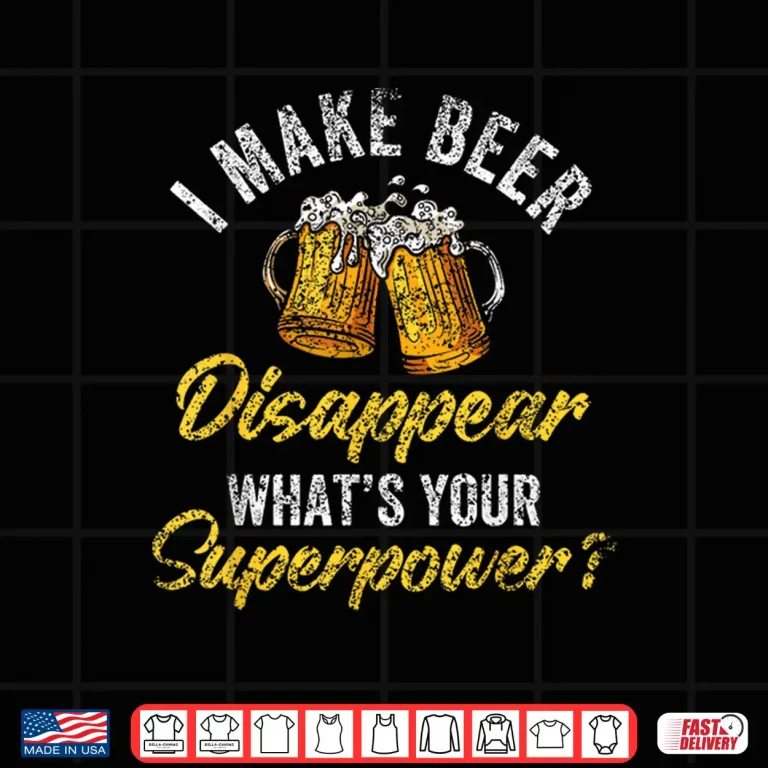 Design I Make Beer Disappear Whats Your Superpower Beers Beer Shirt