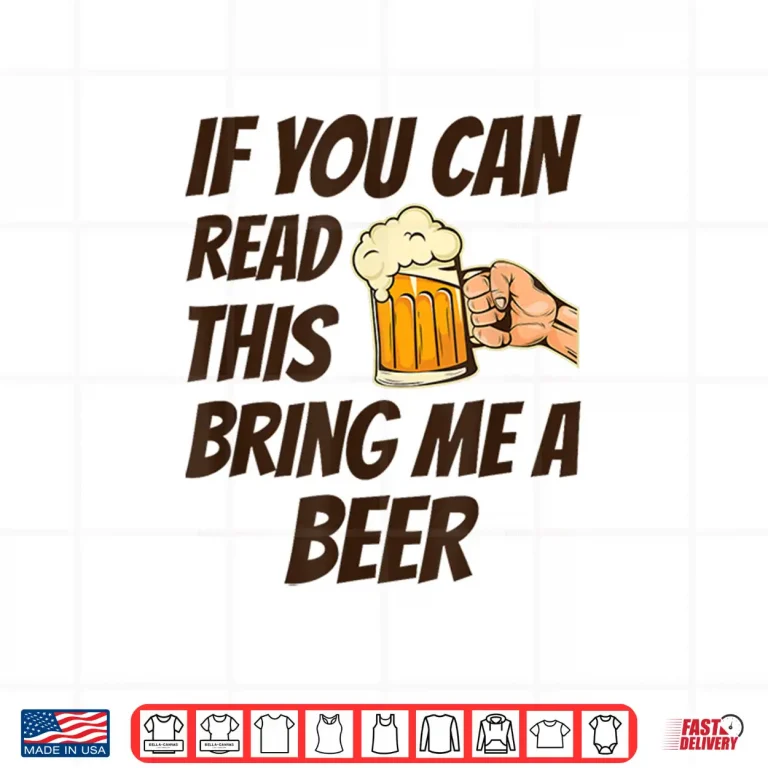 Design If You Can Read This Bring Me A Beer Shirt