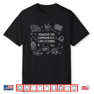 However You Communicate Im Listening Speech Therapist Slp Shirt