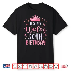 Its My Uncles Thirtieth Birthday Pink Happy Thirty Years Shirt