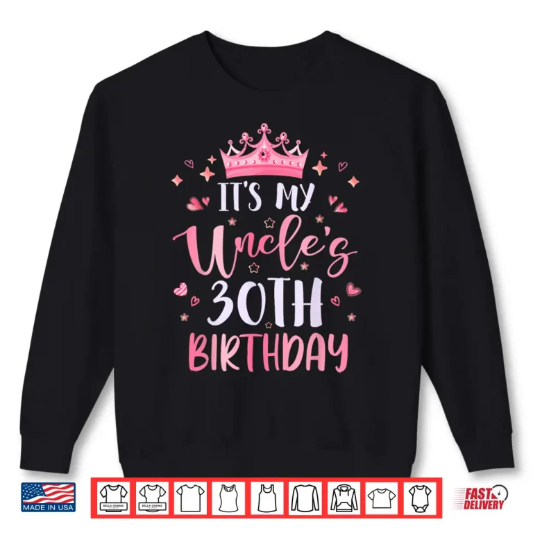 Sweatshirt Its My Uncles Thirtieth Birthday Pink Happy Thirty Years Shirt