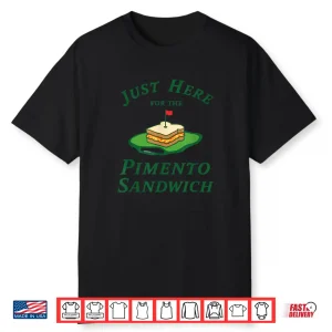 Just Here For The Pimento Cheese Sandwich Golf Humor Shirt