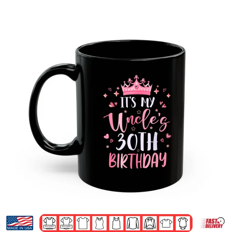 Mug Its My Uncles Thirtieth Birthday Pink Happy Thirty Years Shirt