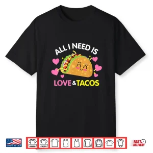 All I Need Is Love And Tacos Funny Valentines Day Shirt