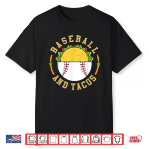 Baseball And Tacos Teams In Sports Love Eating Mexican Food Shirt
