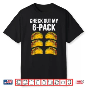 Check Out My Six 6 Pack With Tacos For Cinco De Mayo Mens Shirt