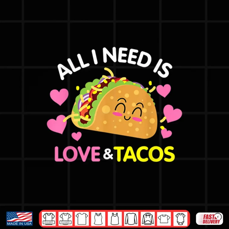 Design All I Need Is Love And Tacos Funny Valentines Day Shirt