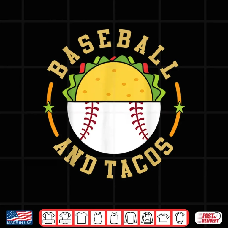 Design Baseball And Tacos Teams In Sports Love Eating Mexican Food Shirt