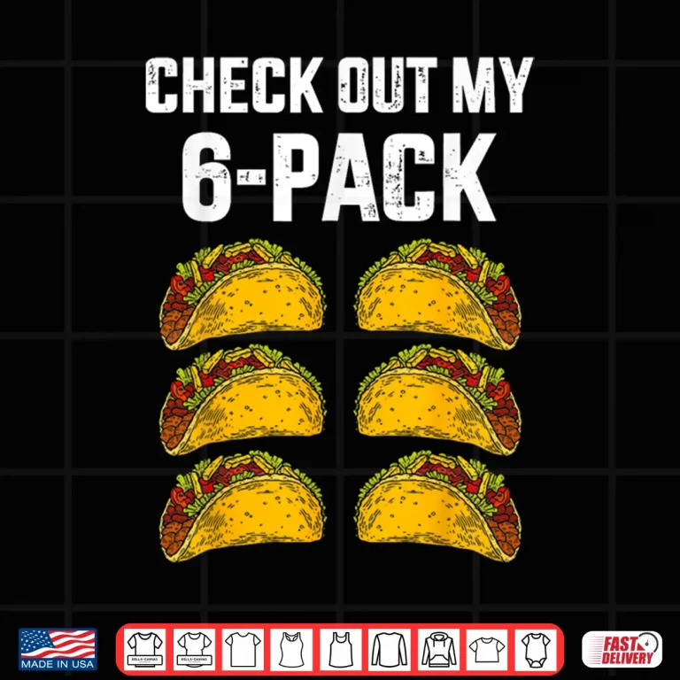 Design Check Out My Six 6 Pack With Tacos For Cinco de Mayo Mens Shirt