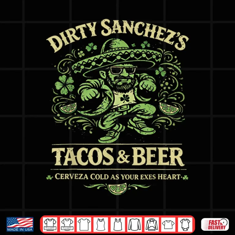 Design Dirty Sanchezs Tacos Beer Shirt