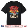 Dragons Love Tacos Food Fun For Fantasy Fans Shirt