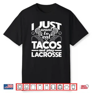 Eat Tacos And Play Lacrosse Funny Lacrosse Player Shirt