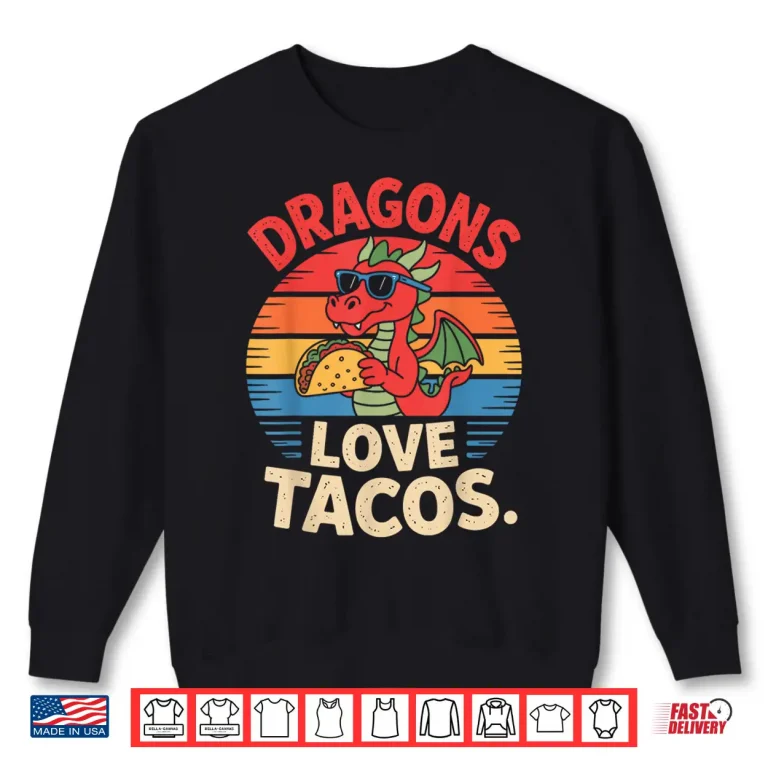 Sweatshirt Dragons Love Tacos Food Fun for Fantasy Fans Shirt