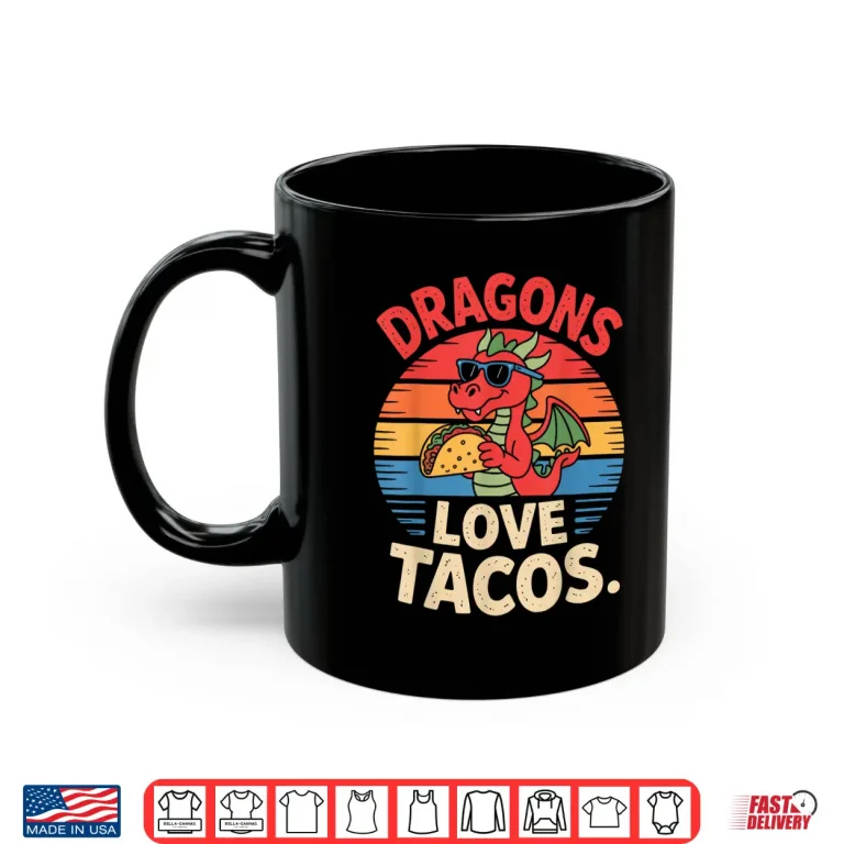 Mug Dragons Love Tacos Food Fun for Fantasy Fans Shirt