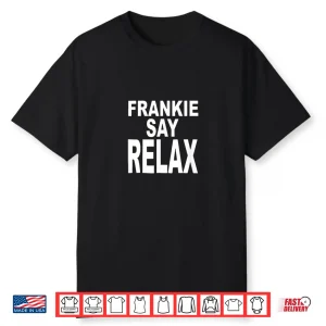 Frankie Say Relax Funny Retro Vintage Shirt