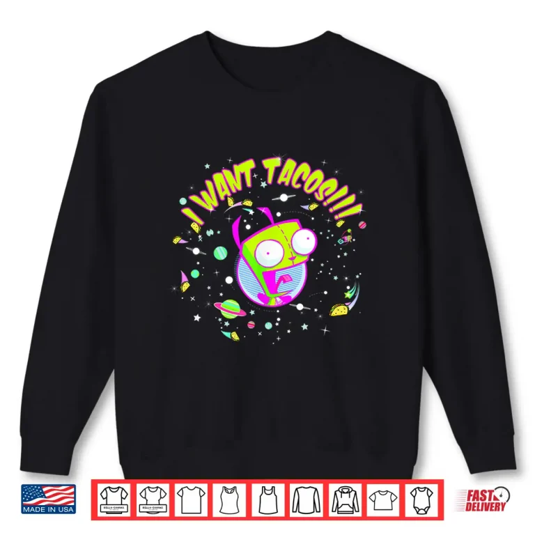 Sweatshirt Invader Zim Gir I Want Tacos Space Shirt