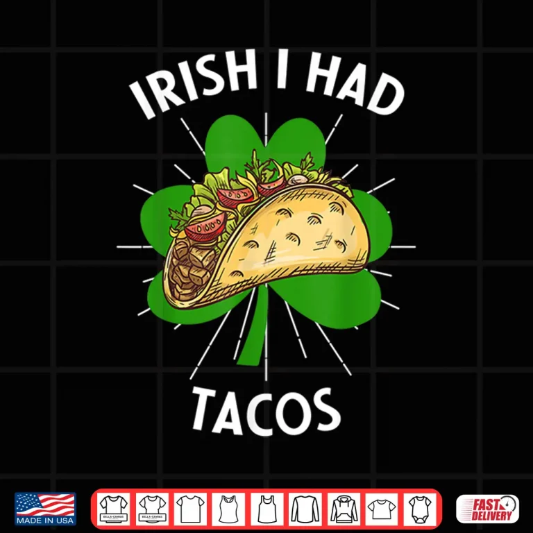 Design Irish I Had Tacos St Patricks Day Funny Tacos Lover Gift Shirt