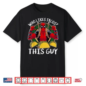 Marvel Deadpool Who Likes Tacos  This Guy Thumbs Shirt