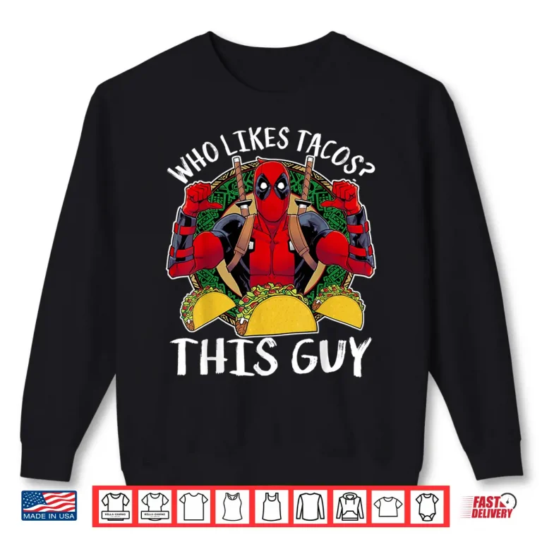 Sweatshirt Marvel Deadpool Who Likes Tacos This Guy Thumbs Shirt