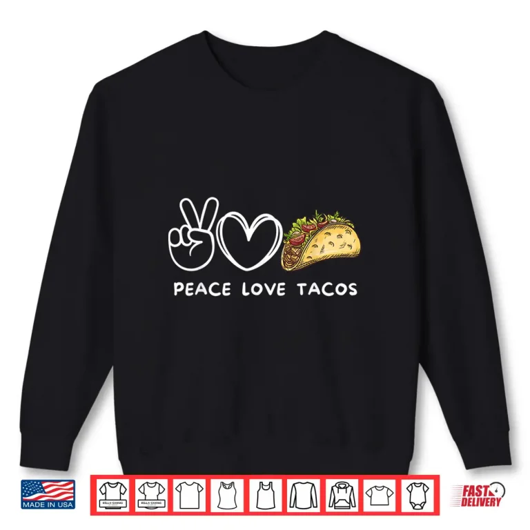 Sweatshirt Peace Love Tacos Retro Tacos Lover Food Lover Shirt
